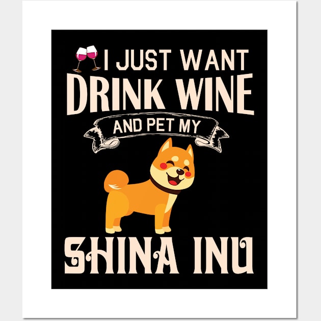 I Just Want Drink Wine And Pet My Shina Inu Dog Happy Dog Mother Father Mommy Daddy Drinker Summer Wall Art by bakhanh123